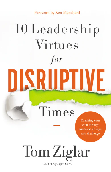 10 Leadership Virtues for Disruptive Times: Coaching Your Team Through Immense Change and Challenge - Image 2