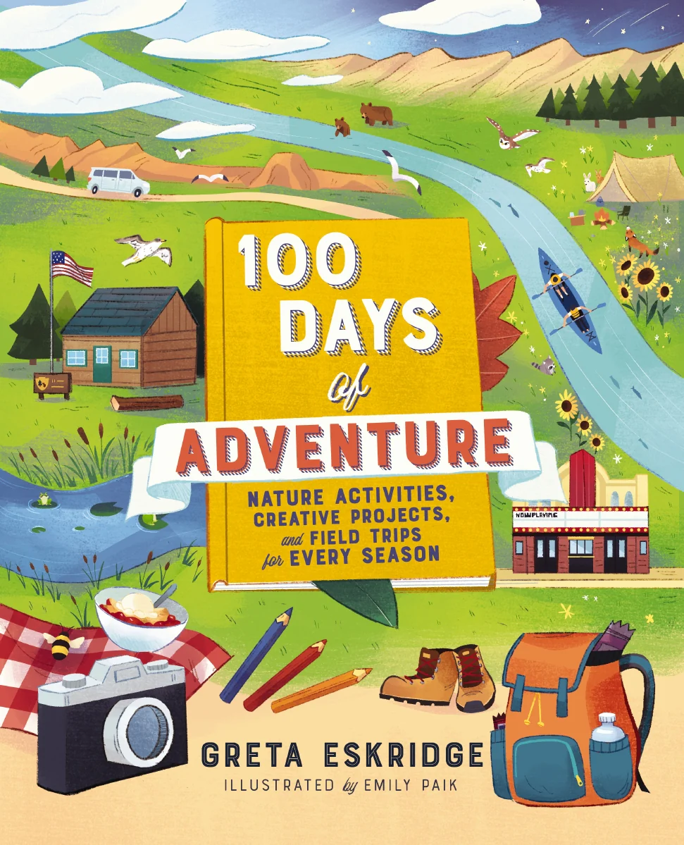 100 Days of Adventure: Nature Activities, Creative Projects, and Field Trips for Every Season - Image 2