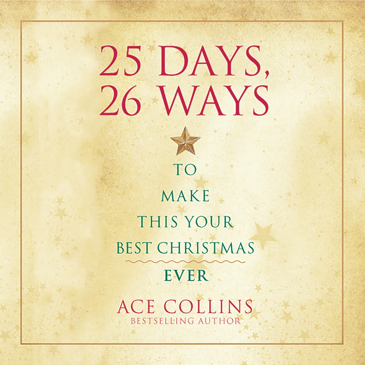 25 Days, 26 Ways to Make This Your Best Christmas Ever: Easy Ideas for a Peaceful Holiday Season - Audiobook (Unabridged)