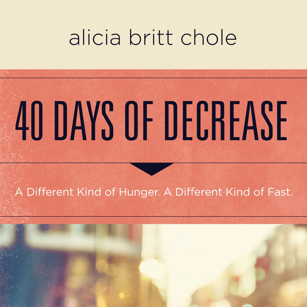 40 Days of Decrease: A Different Kind of Hunger. A Different Kind of Fast. - Audiobook (Unabridged)