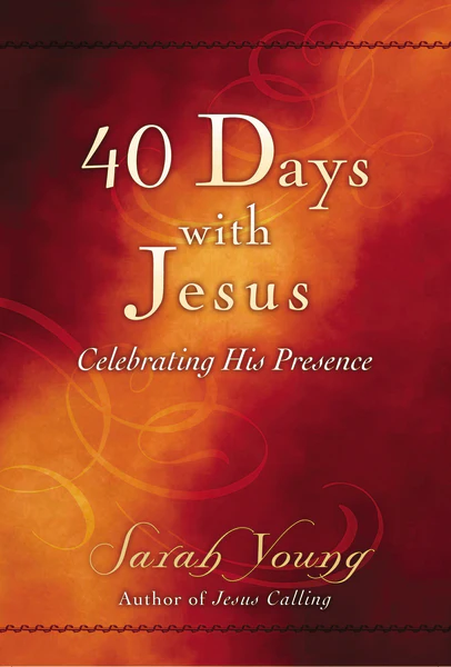 40 Days With Jesus: Celebrating His Presence (A 40-Day Devotional) – The Perfect Christian Gift for Lent and Easter
