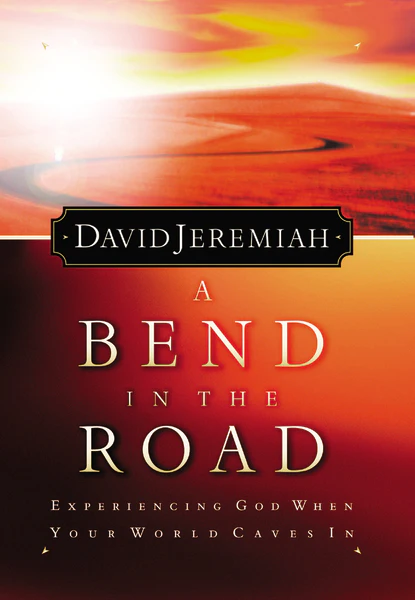 A Bend in the Road: Finding God When Your World Caves In
