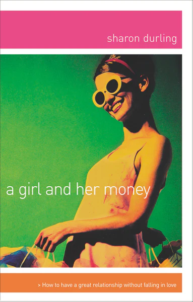 A Girl and Her Money: The Confident Woman's Guide Financial Planning