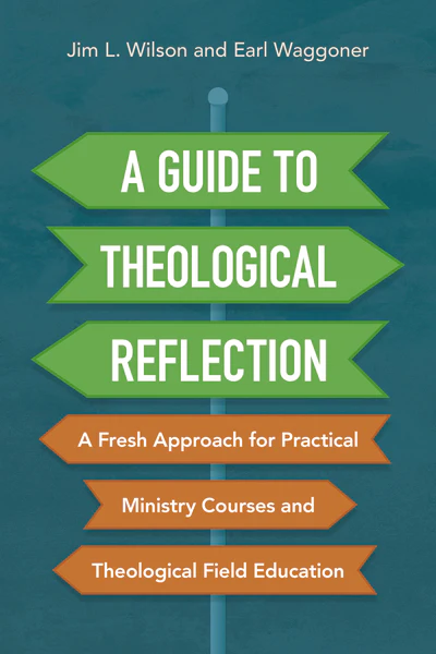 A Guide to Theological Reflection: A Fresh Approach for Practical Ministry Courses and Theological Field Education - Image 2