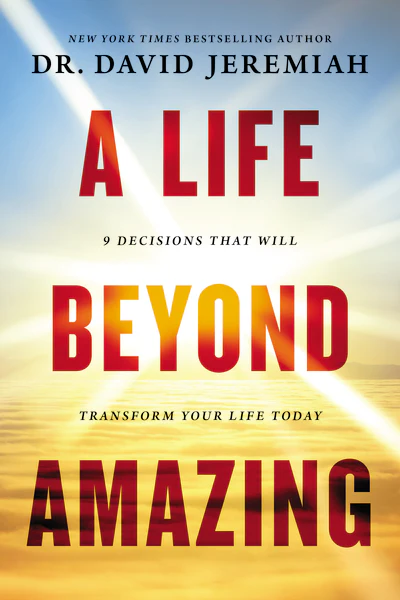 A Life Beyond Amazing: 9 Decisions That Will Transform Your Life Today - Image 2