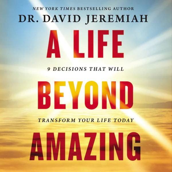 A Life Beyond Amazing: 9 Decisions That Will Transform Your Life Today - Audiobook (Unabridged)
