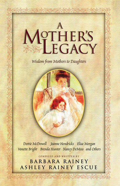 A Mother's Legacy: Wisdom from Mothers to Daughters