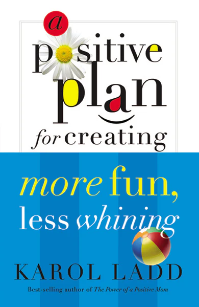 A Positive Plan for Creating More Fun, Less Whining