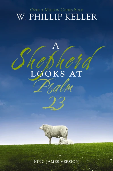 A Shepherd Looks at Psalm 23, King James Version: Discovering God's Love for You – The Perfect Christian Gift for Lent and Easter