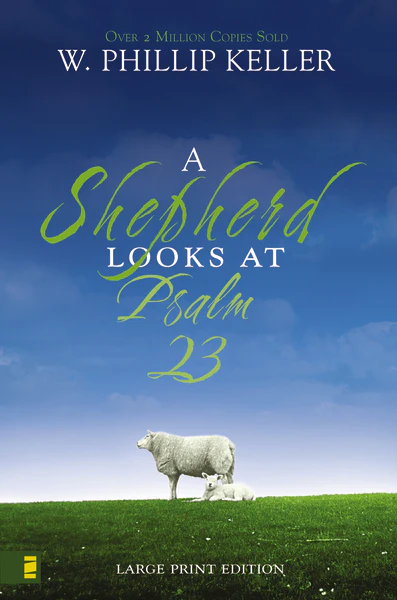 A Shepherd Looks at Psalm 23, Large Print Edition: Discovering God's Love for You – The Perfect Christian Gift for Lent and Easter