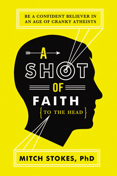A Shot of Faith (to the Head): Be a Confident Believer in an Age of Cranky Atheists - Image 2