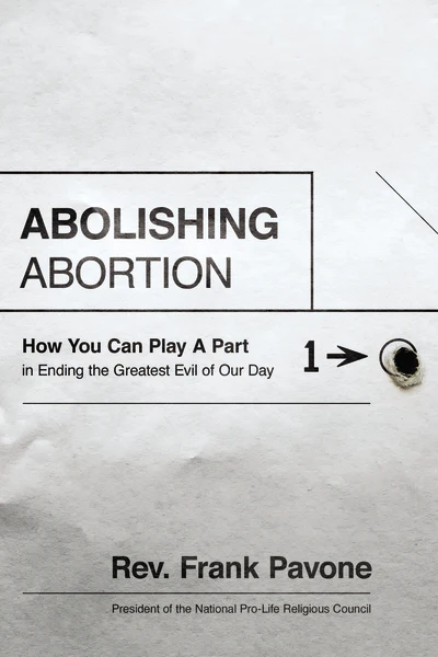 Abolishing Abortion: How You Can Play a Part in Ending the Greatest Evil of Our Day - Image 2