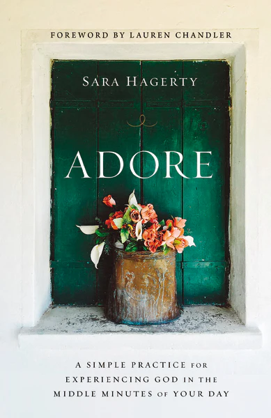 Adore: A Simple Practice for Experiencing God in the Middle Minutes of Your Day - Image 2