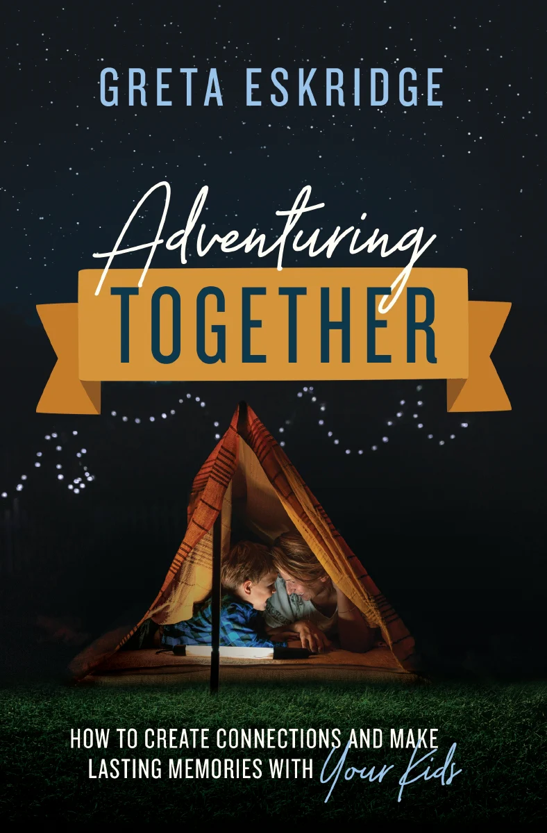 Adventuring Together: How to Create Connections and Make Lasting Memories with Your Kids - Image 2