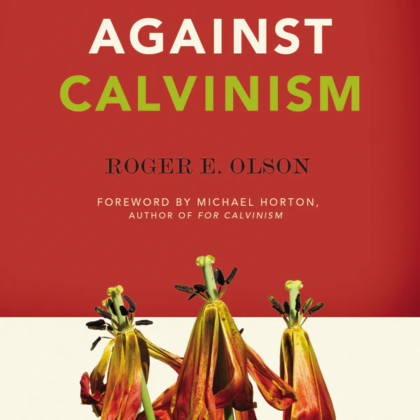 Against Calvinism: Rescuing God's Reputation from Radical Reformed Theology - Audiobook (Unabridged)