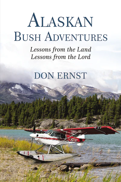 Alaskan Bush Adventures: Lessons from the Land, Lessons from the Lord - Image 2