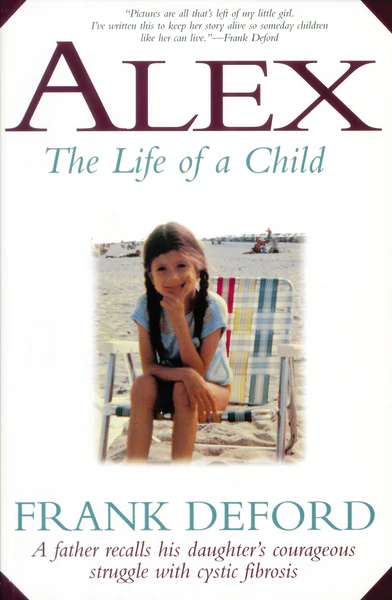 Alex–The Life of a Child: A Father Recalls His Daughter's Courageous Struggle with Cystic Fibrosis