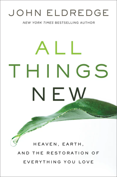All Things New: Heaven, Earth, and the Restoration of Everything You Love - Image 3