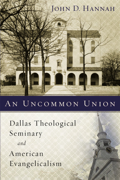 An Uncommon Union: Dallas Theological Seminary and American Evangelicalism - Image 2