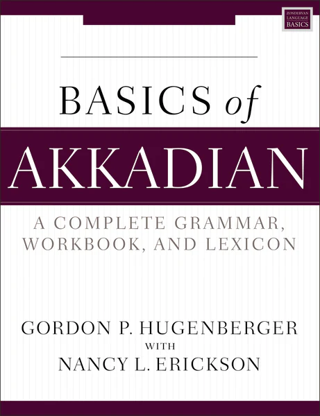 Basics of Akkadian: A Grammar, Workbook, and Glossary