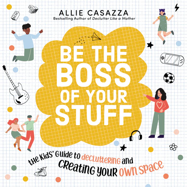 Be the Boss of Your Stuff: The Kids’ Guide to Decluttering and Creating Your Own Space - Audiobook (Unabridged)