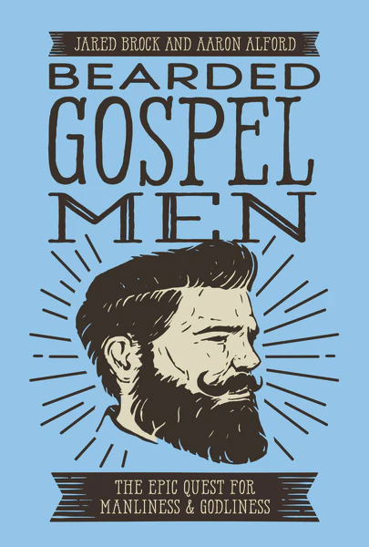 Bearded Gospel Men: The Epic Quest for Manliness and Godliness - Image 2