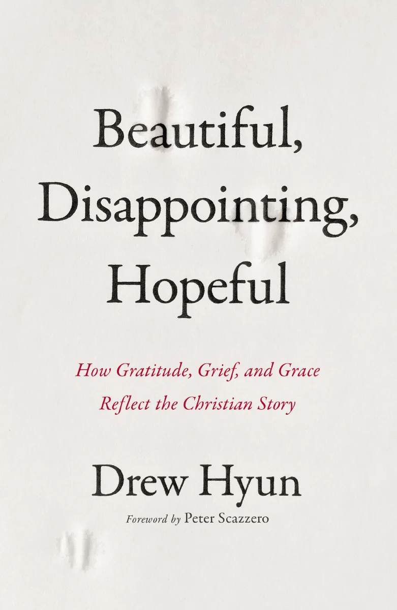 Beautiful, Disappointing, Hopeful: How Gratitude, Grief, and Grace Reflect the Christian Story - Image 2