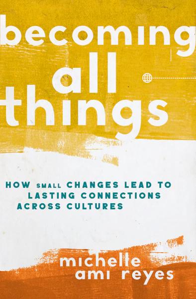 Becoming All Things: How Small Changes Lead To Lasting Connections Across Cultures - Image 2