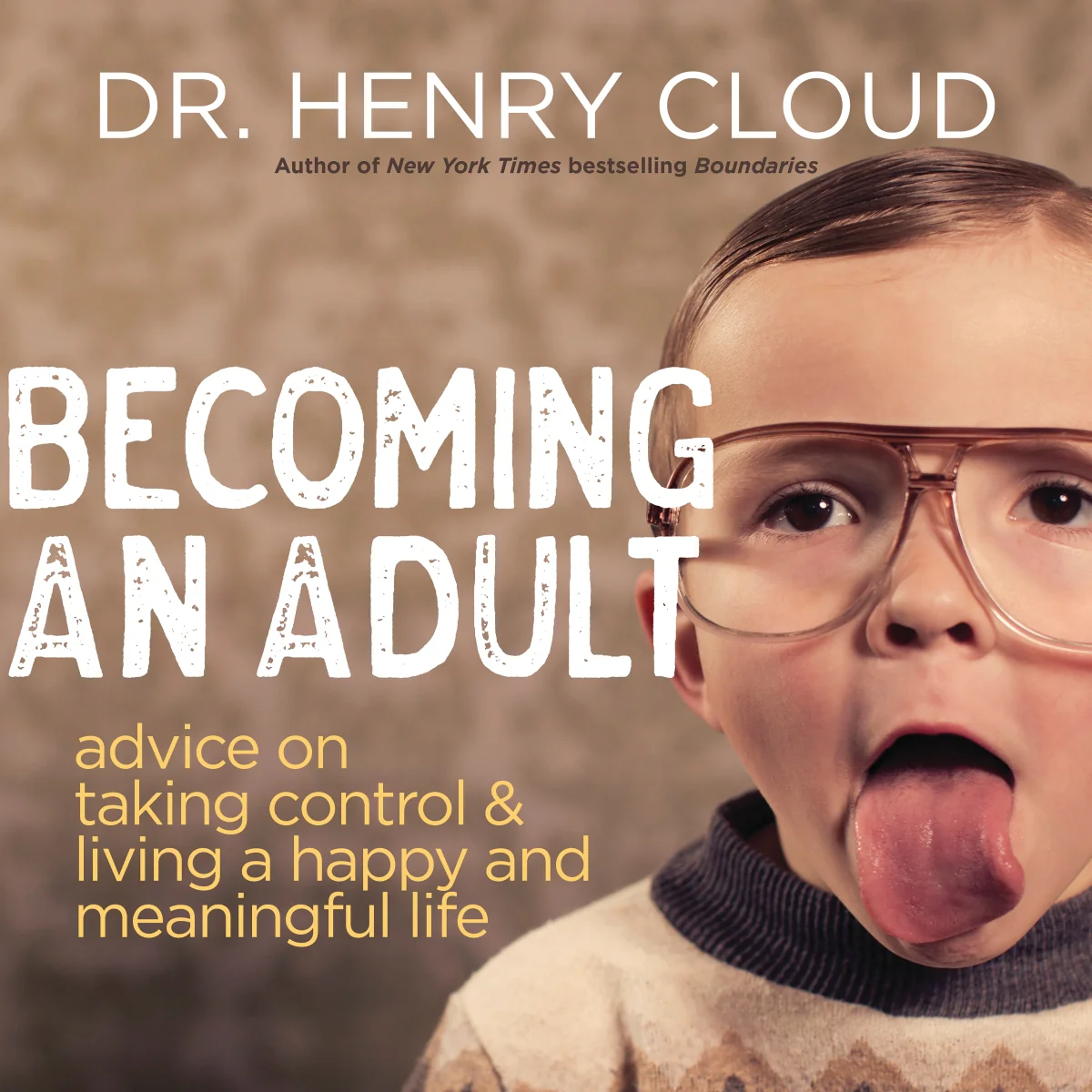 Becoming an Adult: Advice on Taking Control & Living a Happy, Meaningful Life - Audiobook (Unabridged)