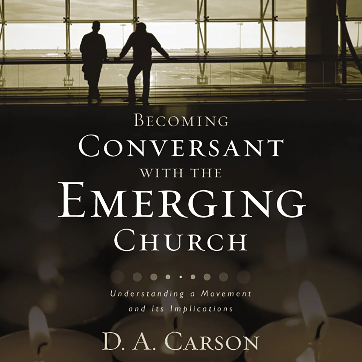 Becoming Conversant with the Emerging Church: Understanding a Movement and Its Implications - Audiobook (Unabridged)