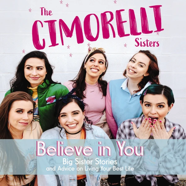 Believe in You: Big Sister Stories and Advice on Living Your Best Life - Audiobook (Unabridged)