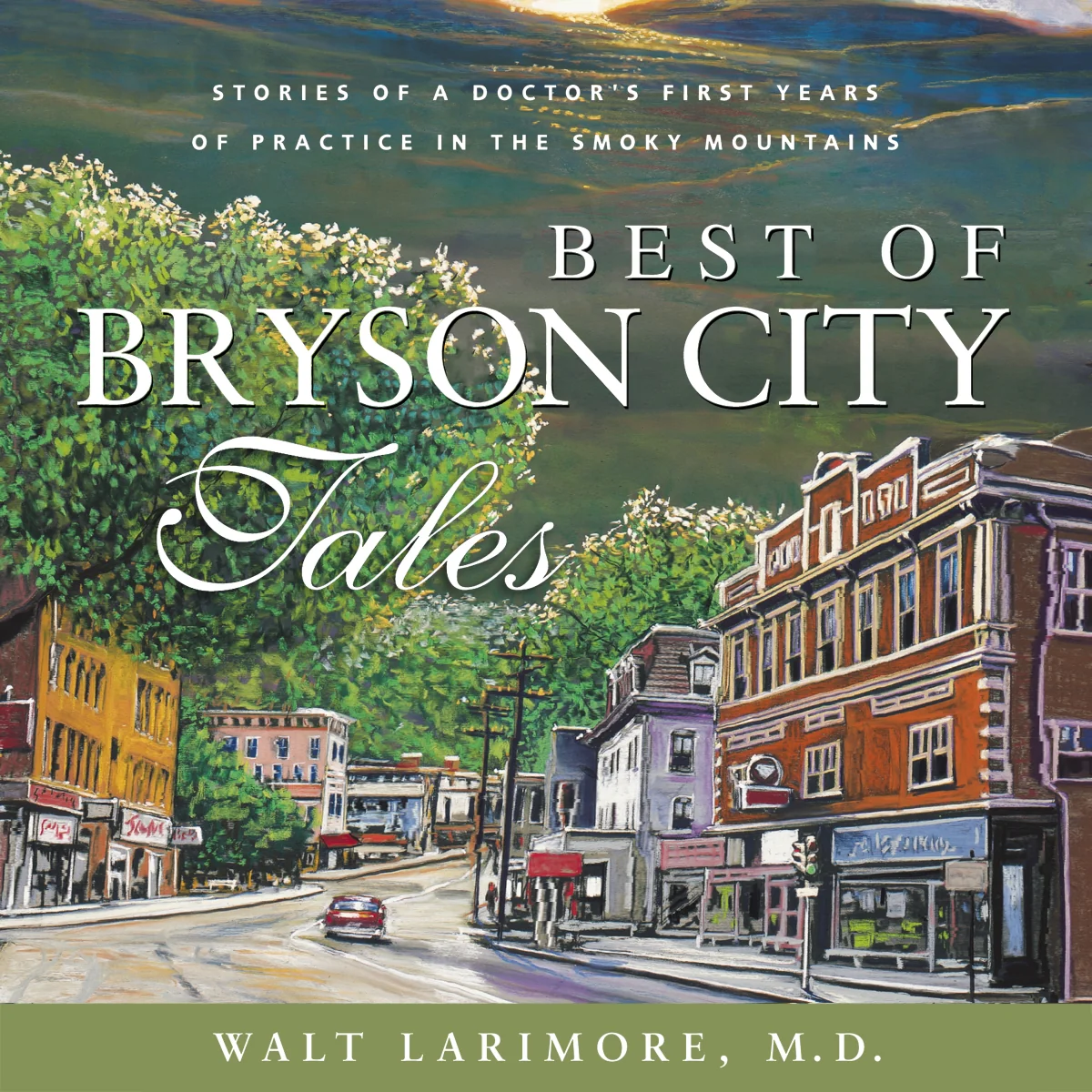 Best of Bryson City Tales: Stories of a Doctor's First Years of Practice in the Smoky Mountains - Audiobook (Unabridged)