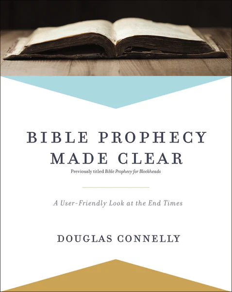 Bible Prophecy Made Clear: A User-Friendly Look at the End Times