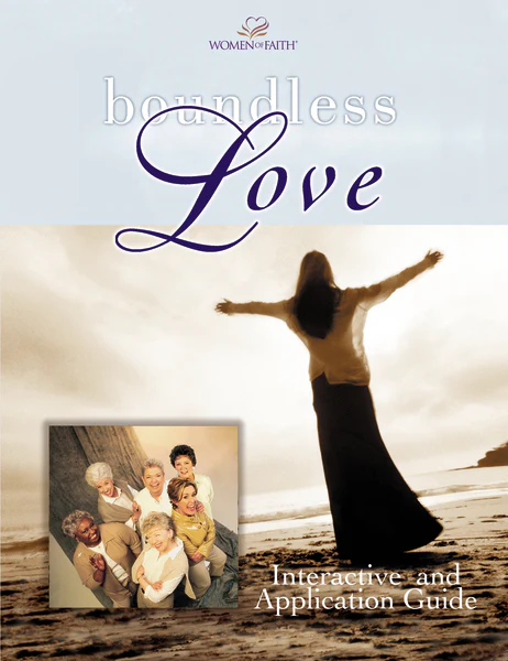 Boundless Love: A Women of Faith Interactive and Application Guide
