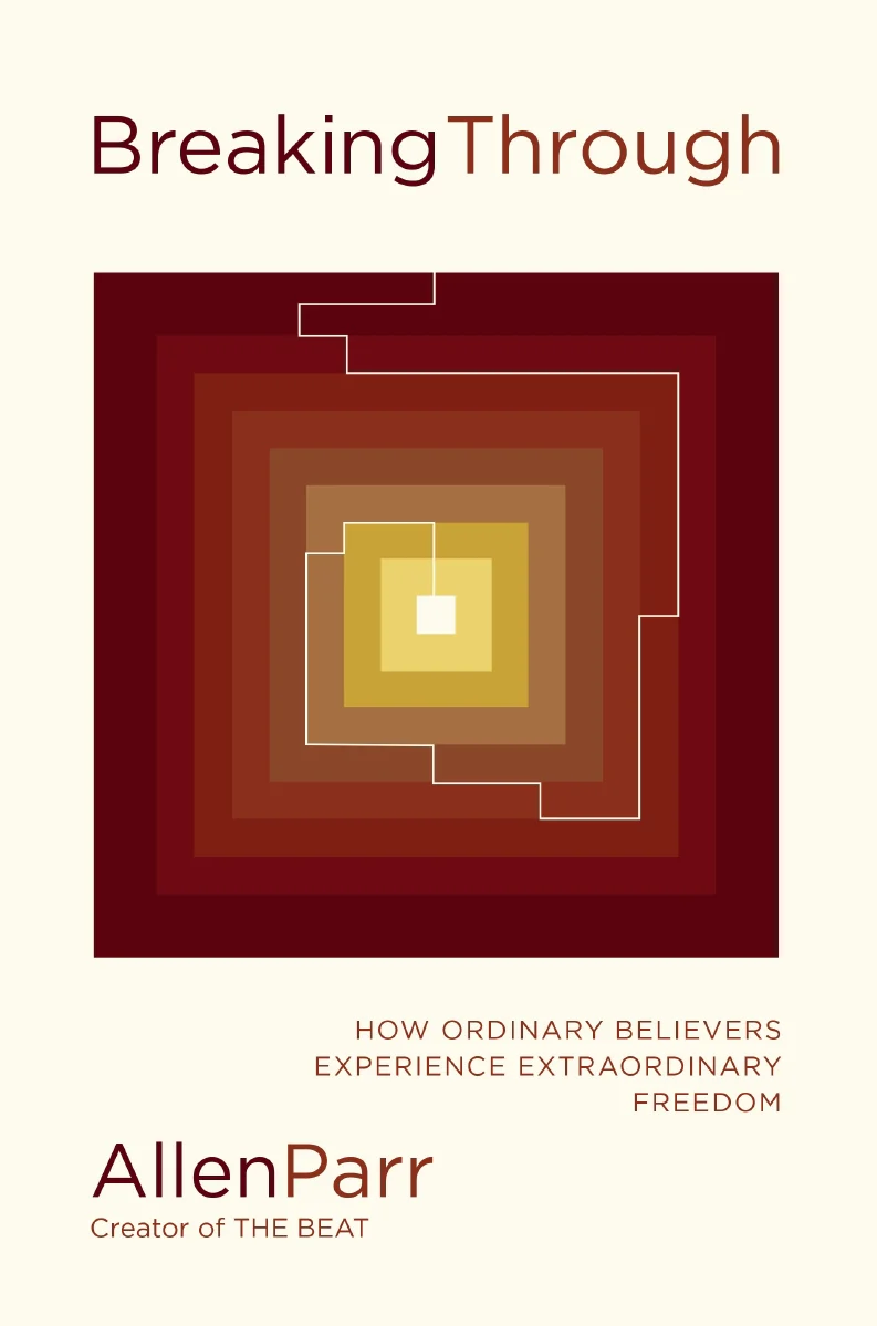 Breaking Through: How Ordinary Believers Experience Extraordinary Freedom