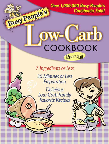 Busy People's Low-Carb Cookbook: Delicious Low-Carb Family Favorite Recipes (7 Ingredients of Less, 30 Minutes of Less Preparation) - Image 2