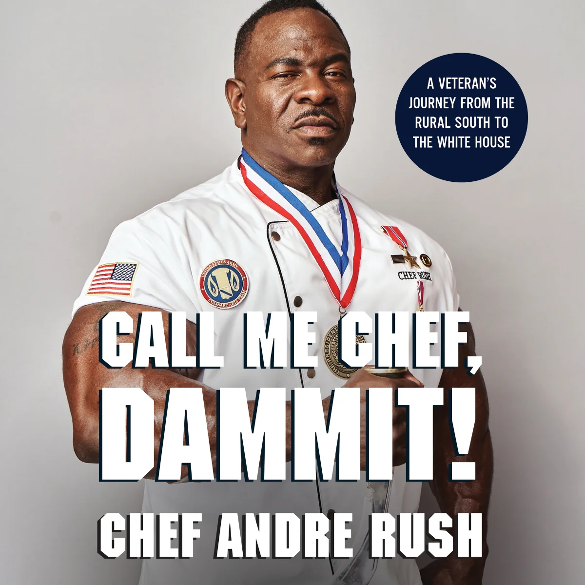 Call Me Chef, Dammit!: A Veteran’s Journey from the Rural South to the White House - Audiobook (Unabridged)