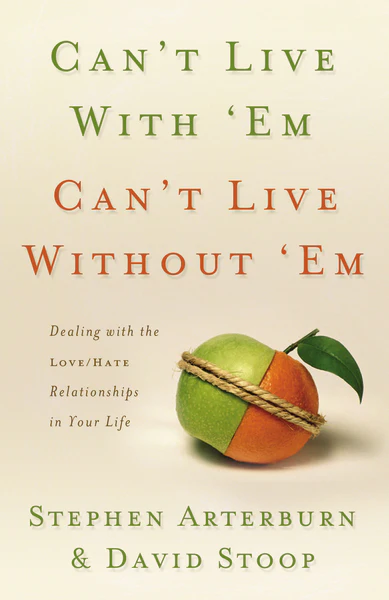 Can't Live with 'Em, Can't Live without 'Em: Dealing with the Love/Hate Relationships in Your Life - Image 2