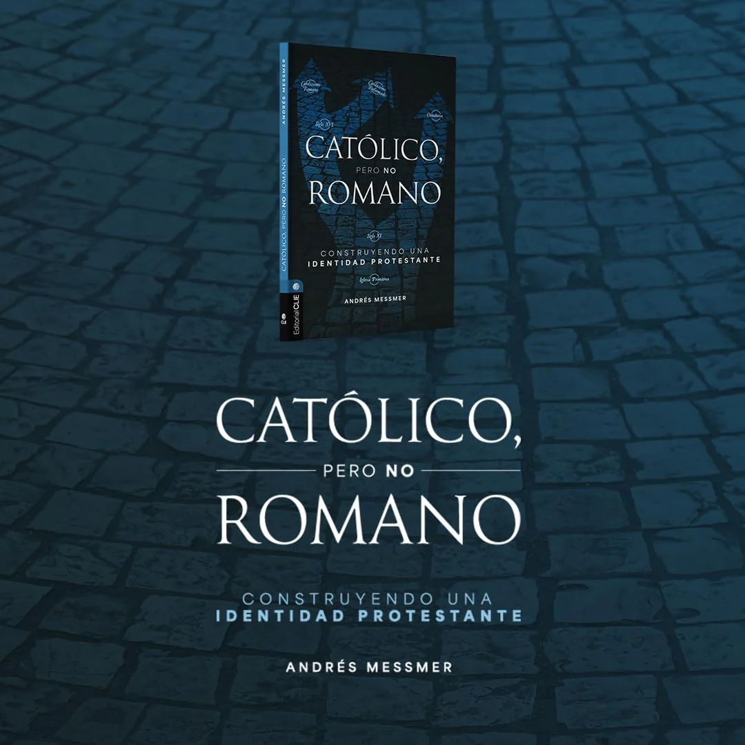 Católico, pero no romano: Construyendo una identidad protestante - Image 3