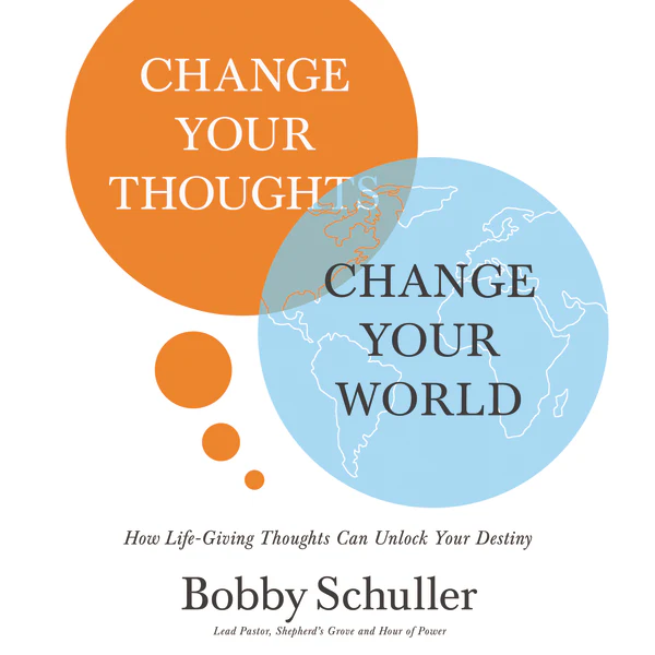 Change Your Thoughts, Change Your World: How Life-Giving Thoughts Can Unlock Your Destiny - Audiobook (Unabridged)