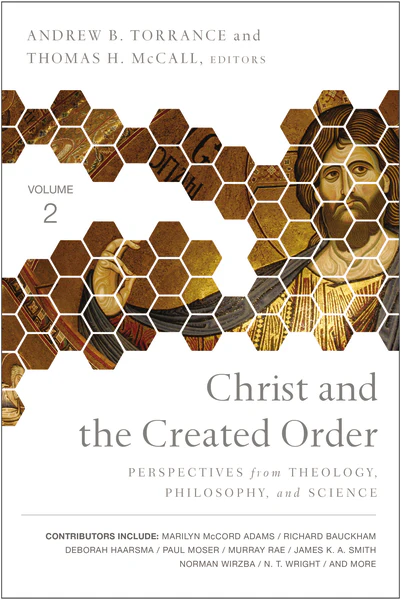 Christ and the Created Order: Perspectives from Theology, Philosophy, and Science - Image 2