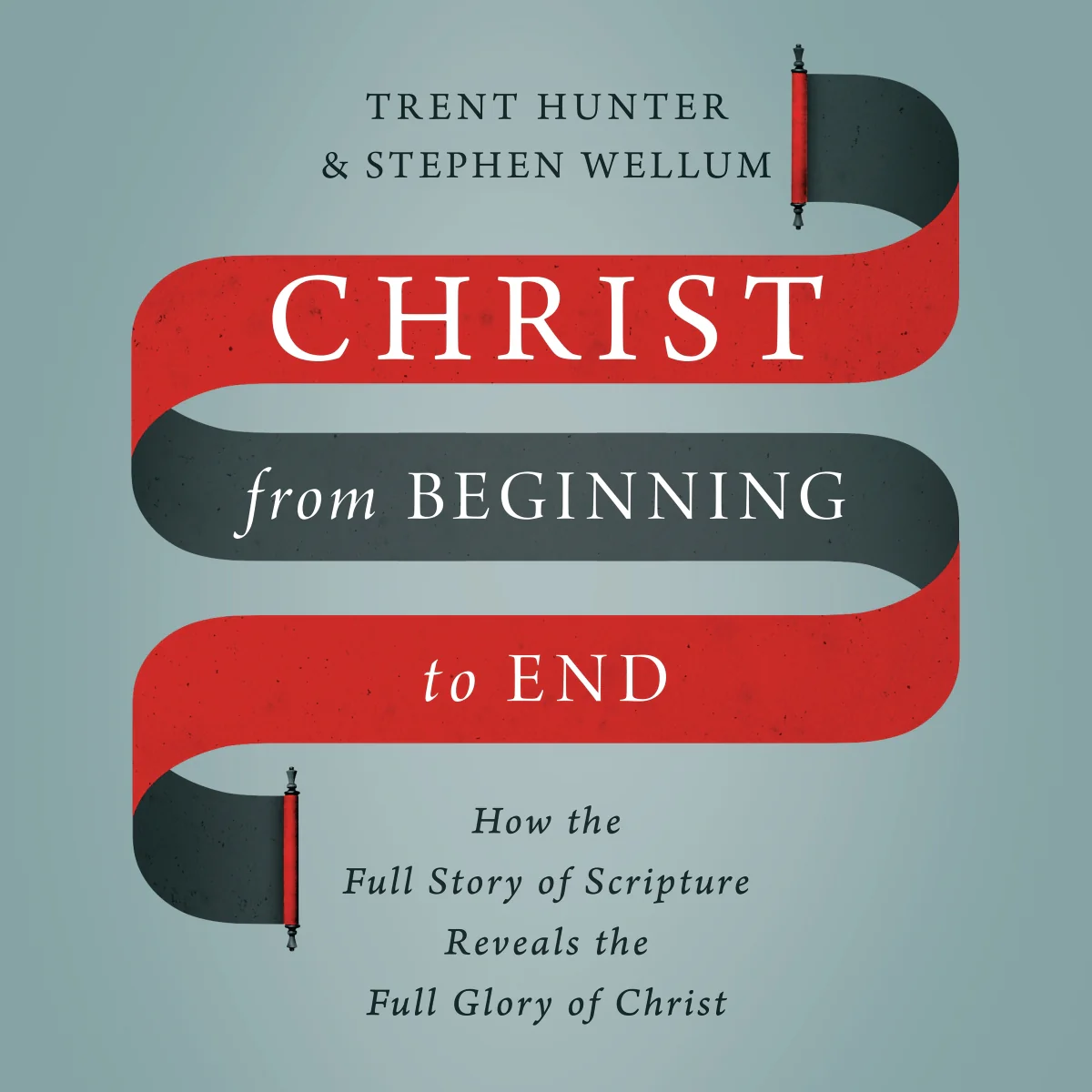 Christ from Beginning to End: How the Full Story of Scripture Reveals the Full Glory of Christ - Audiobook (Unabridged)