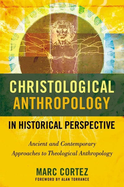 Christological Anthropology in Historical Perspective: Ancient and Contemporary Approaches to Theological Anthropology - Image 2