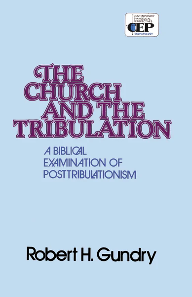 Church and the Tribulation: A Biblical Examination of Posttribulationism - Image 2
