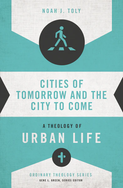 Cities of Tomorrow and the City to Come: A Theology of Urban Life - Image 2