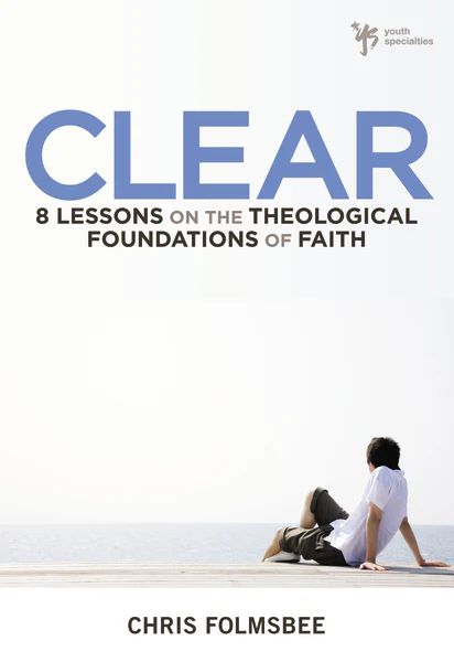 Clear: 8 Lessons on the Theological Foundations of Faith - Image 2