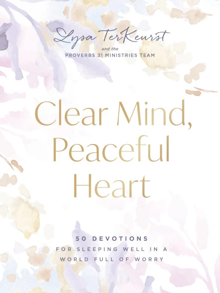 Clear Mind, Peaceful Heart: 50 Devotions for Sleeping Well in a World Full of Worry (A 50-Day Devotional)