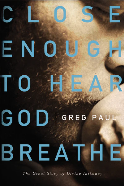 Close Enough to Hear God Breathe: The Great Story of Divine Intimacy - Image 2