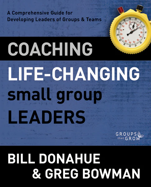 Coaching Life-Changing Small Group Leaders: A Comprehensive Guide for Developing Leaders of Groups and Teams - Image 2