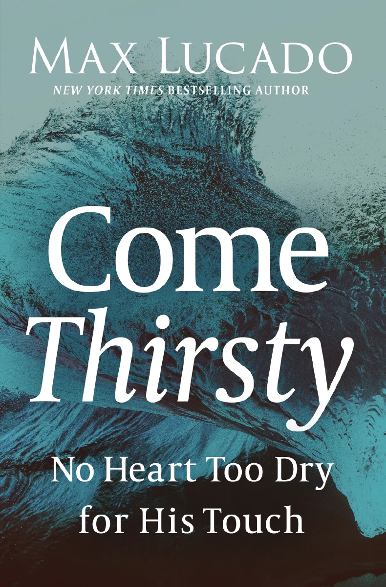 Come Thirsty: No Heart Too Dry for His Touch - Image 2